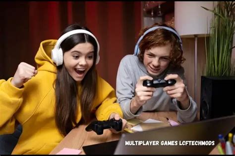 Multiplayer Games LCFTECHMODS: Enhancing Gaming .